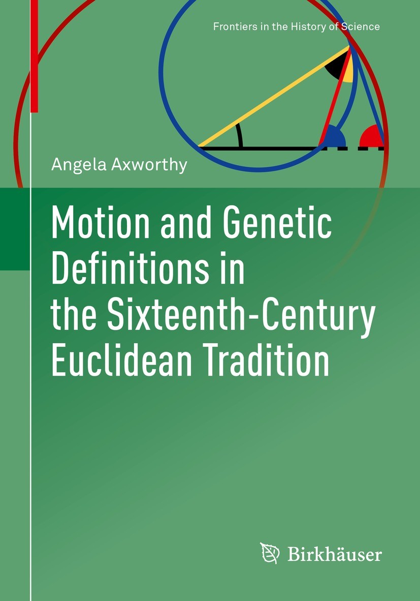 book cover: Angela Axworthy: Motion and Genetic Definitions in the Sixteenth Century Euclidean Tradition (2021)